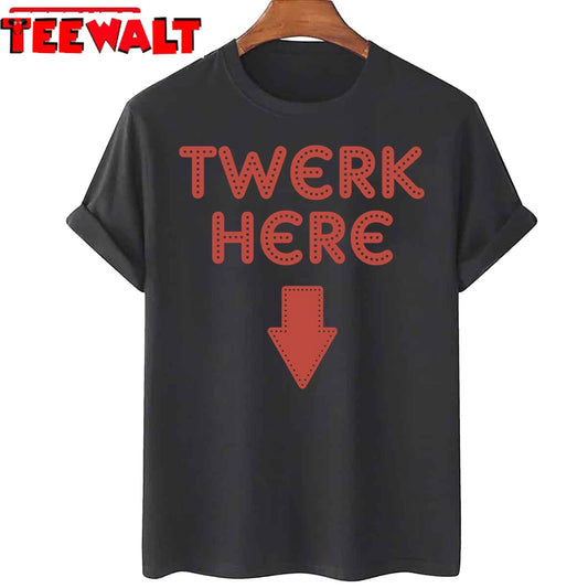 Twerk Here Unisex T-Shirt