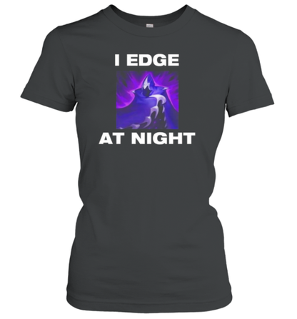 I Edge At Night T-Shirt