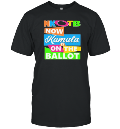 Nkotb Now Kamala Is On The Ballot T-Shirt