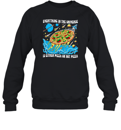 Everything In The Universe Is Either Pizza Or Not Pizza T-Shirt