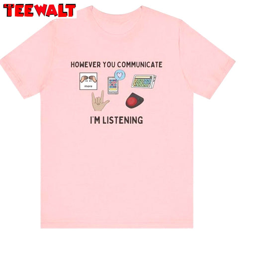 However You Communicate Sweatshirt , Modern I'm Listening Crewneck