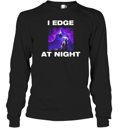 I Edge At Night T-Shirt