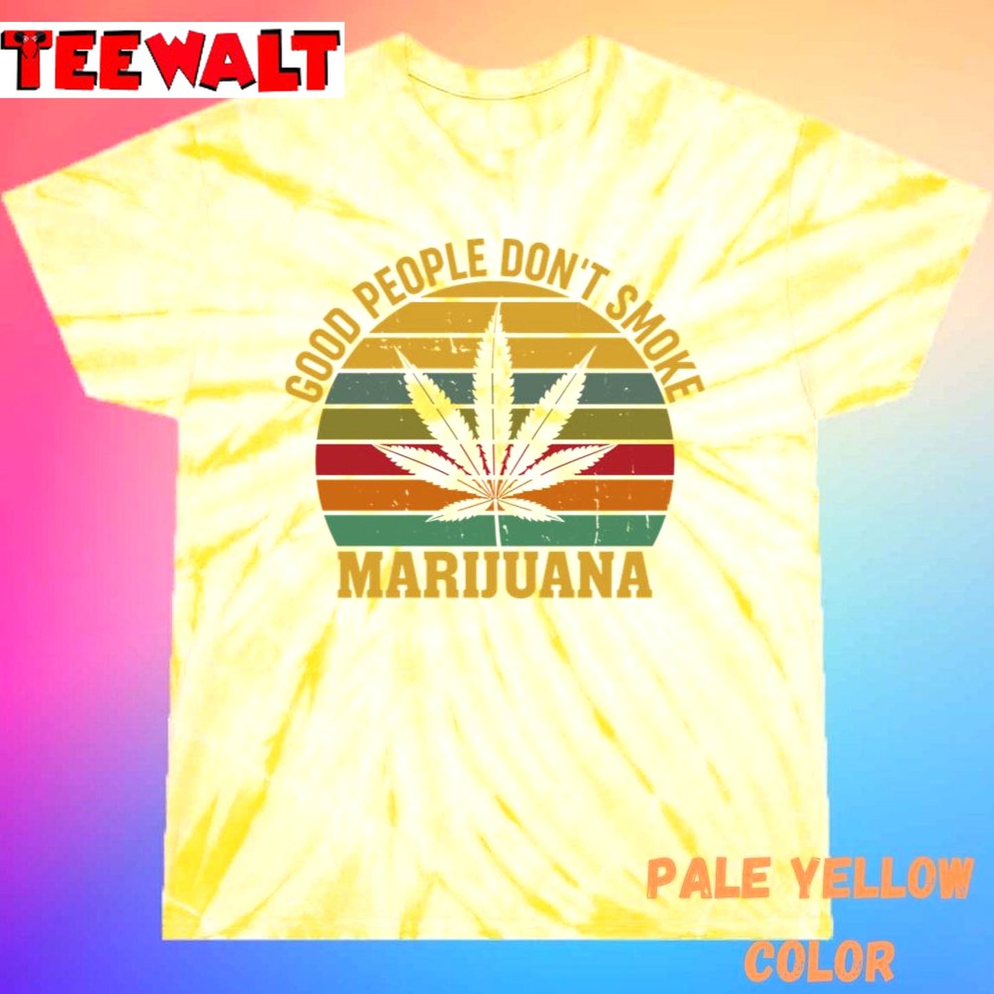 Good People Don&amp39t Smoke Marijuana Ironic Funny Festival Unisex Tie Dye T-Shirt