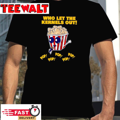 Popcorn Who Let The Kernels Out Shirt