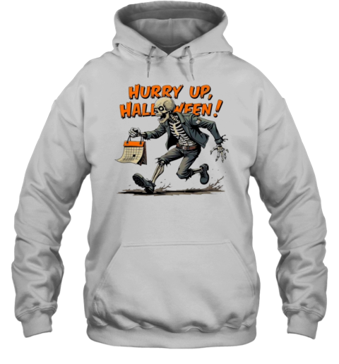 Hurry Up Halloween Skeleton Waiting For Halloween T-Shirt