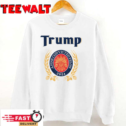 Trump A Fine Convicted Felon 2024 Beer T-Shirt