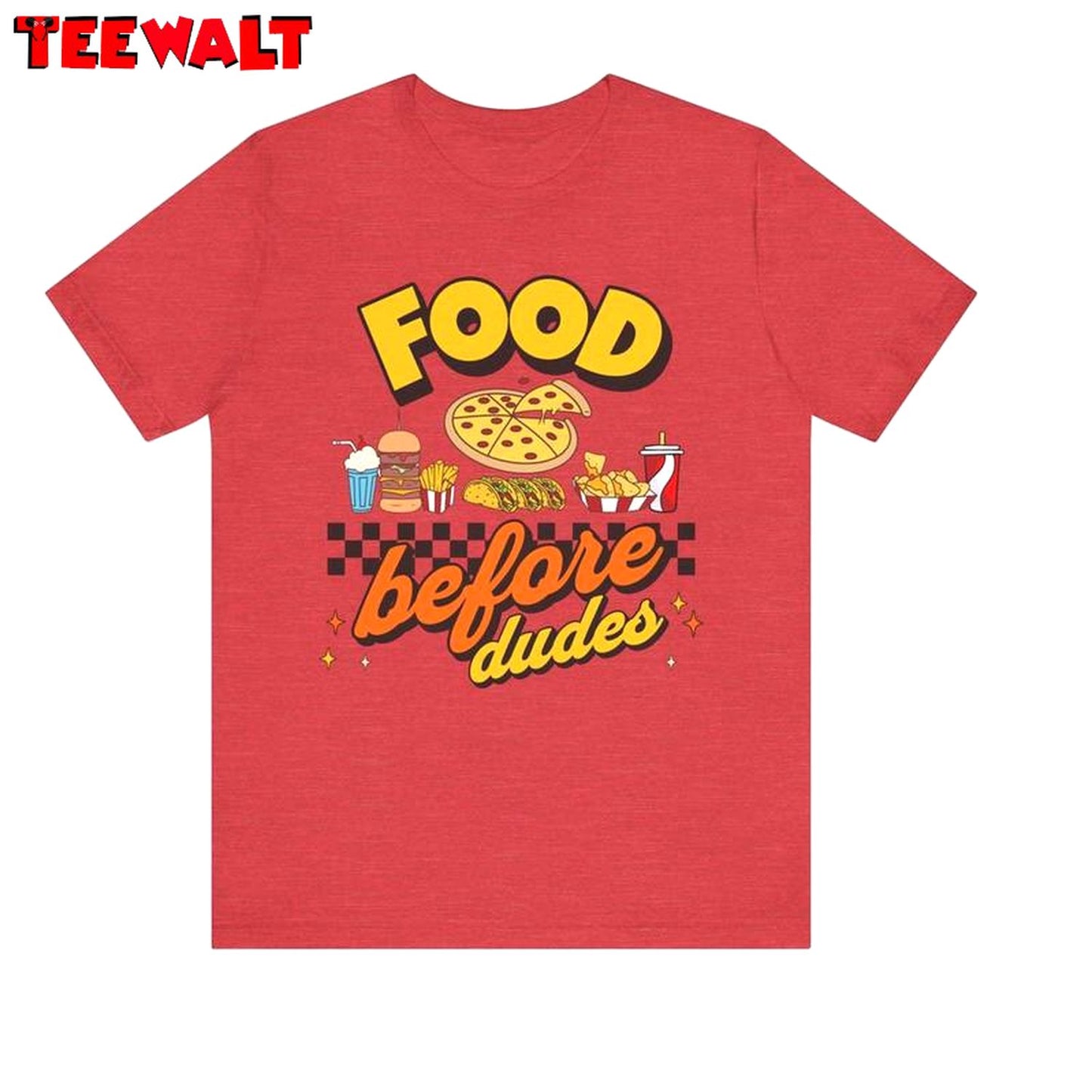 Awesome Food Before Dudes Unisex T Shirt, Fast Foods Long Sleeve Short Sleeve