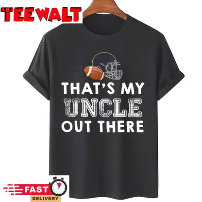 That's My Uncle Out There Proud Football Family Friend T-Shirt