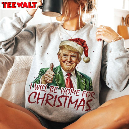 Trump I Ll Be Home For Christmas Sweatshirt, Trump Christmas Shirt