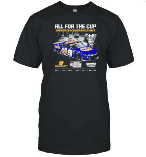 All For The Cup 2024 Nascar Cup Series Playoffs 9 Chase Elliott Every Lap Every Turn Every Moment T-Shirt