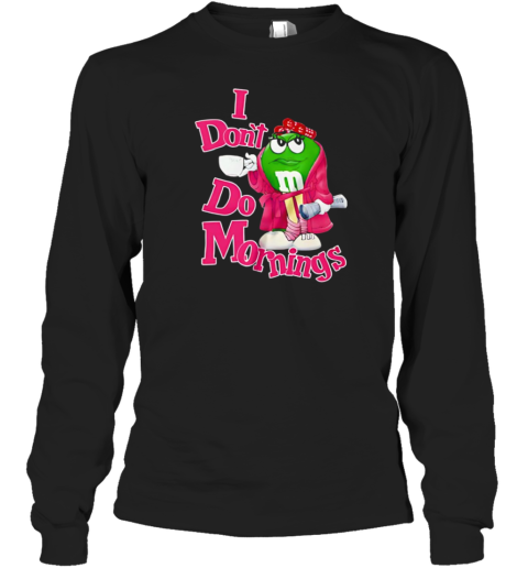 I Don&#39T Do Morning M T-Shirt