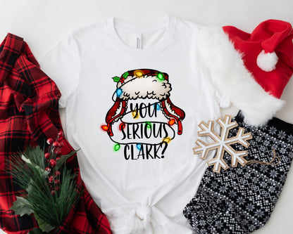 You Serious Clark Family Christmas Holiday Shirt