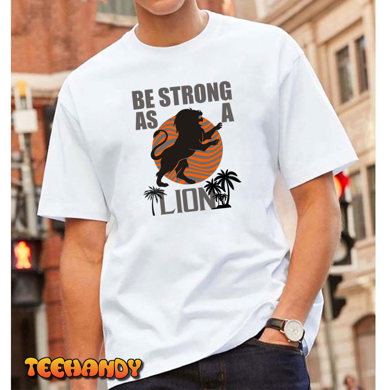 Be Strong As A Lion Unisex T-Shirt