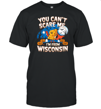 You Can&#39 Scare Me I&#39M From Wisconsin Halloween T-Shirt