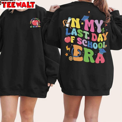 In My Last Day Of School Era Funny Shirt, Summer Break Long Sleeve Hoodie