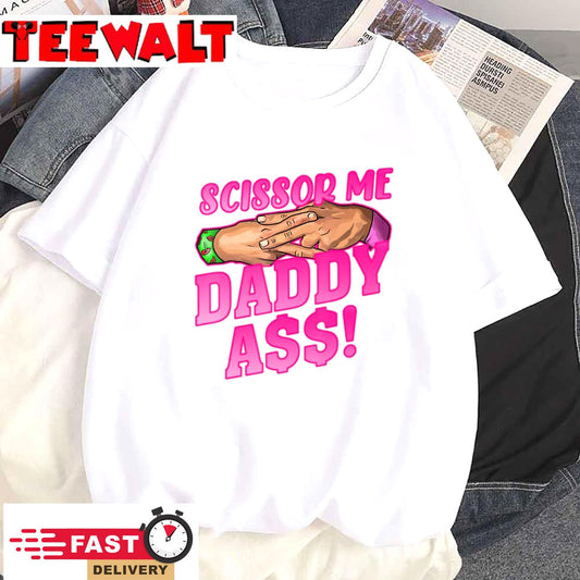 Scissor Me Daddy A$$ T-Shirt