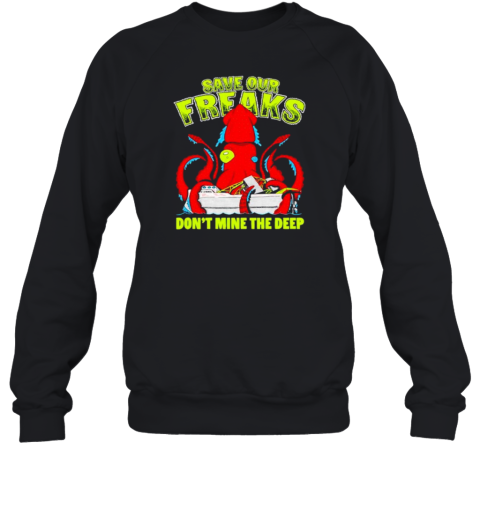 Squidtember Save Our Freaks Don&#39T Mine The Deep T-Shirt - Style 2