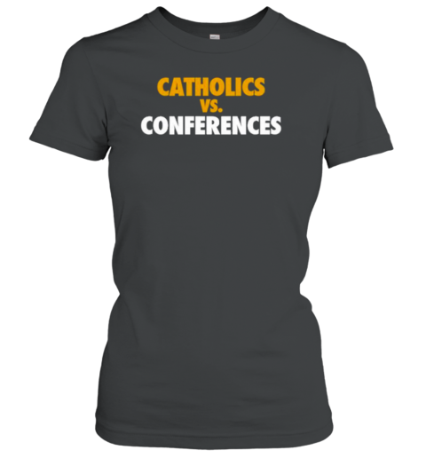 Catholics Vs Conferences 2024 T-Shirt