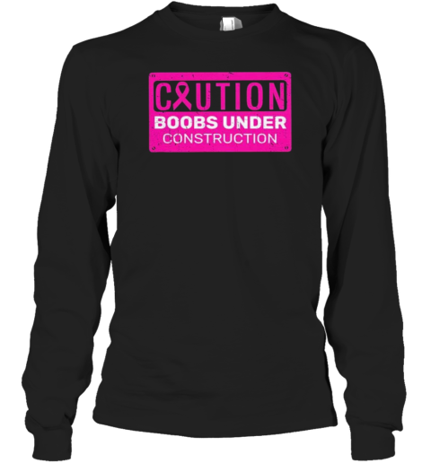 Caution Booobs Under Constructioon Support Breast Cancer T-Shirt