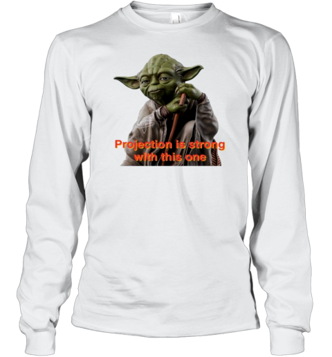 Baby Yoda Projection Is Strong With This One T-Shirt