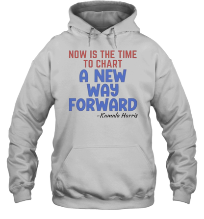 Now Is The Time To Chart A New Way Forward Kamala 2024 T-Shirt