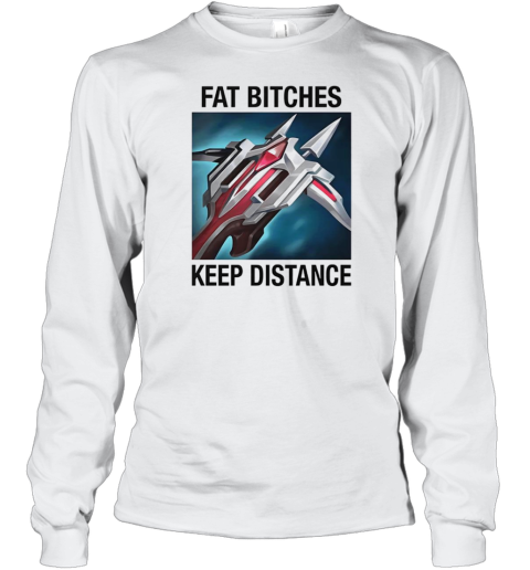 Fat Bitches Keep Distance League Of Legends T-Shirt