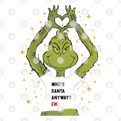 Grinch Who's Santa Anyway Ew Shirt