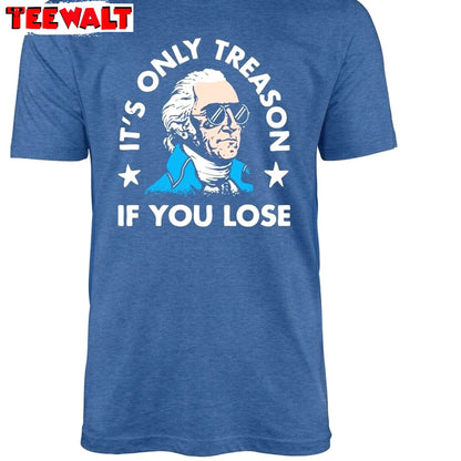 It's Only Treason If You Lose Groovy Sweater, Comfort 4th Of July Short Sleeve Sweater