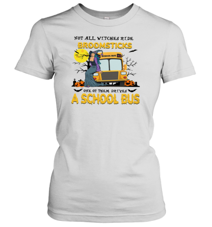 Not All Witches Ride Broomsticks One Of Them Drives A School Bus T-Shirt