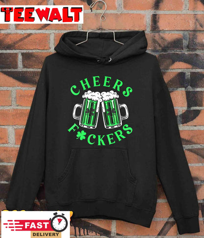 Cheers Fuckers Funny St Patricks Day Irish Drinking T-Shirt