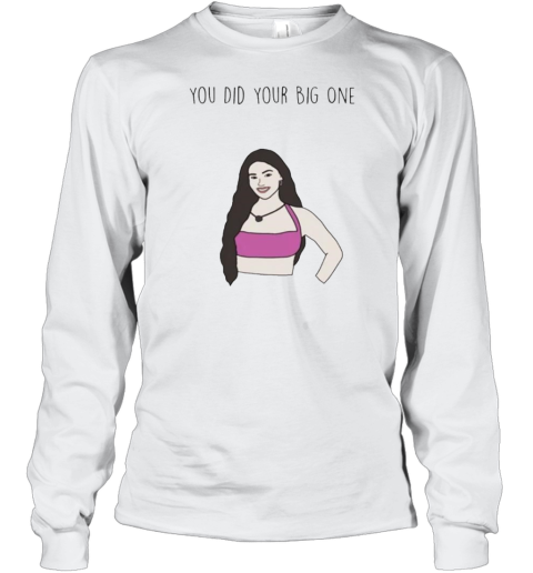 Leah Kateb You Did Your Big One T-Shirt