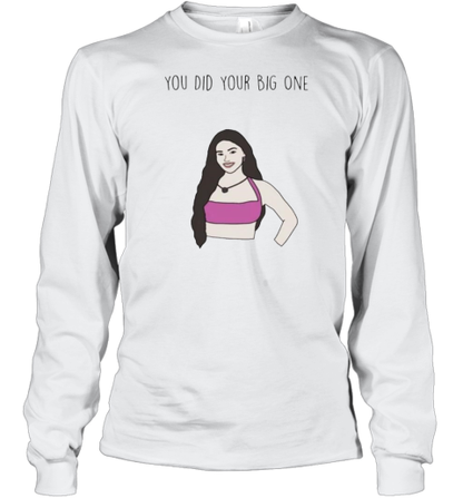 Leah Kateb You Did Your Big One T-Shirt