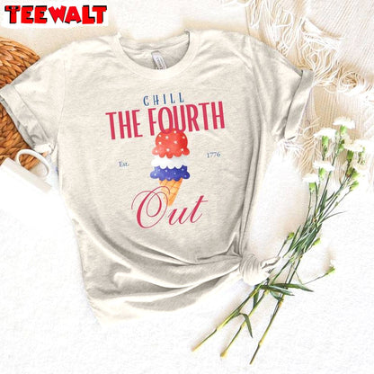 Chill The Fourth Out Limited Shirt, Comfort Ice Scream Sweater