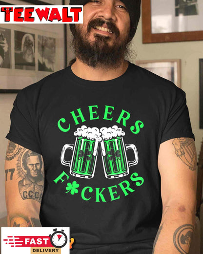 Cheers Fuckers Funny St Patricks Day Irish Drinking T-Shirt