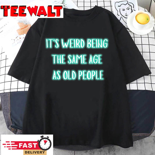 Retro It's Weird Being The Same Age As Old People Vintage T-Shirt