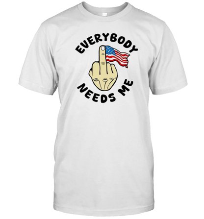 Everybody Needs Me American Flag Fuck Hand T-Shirt