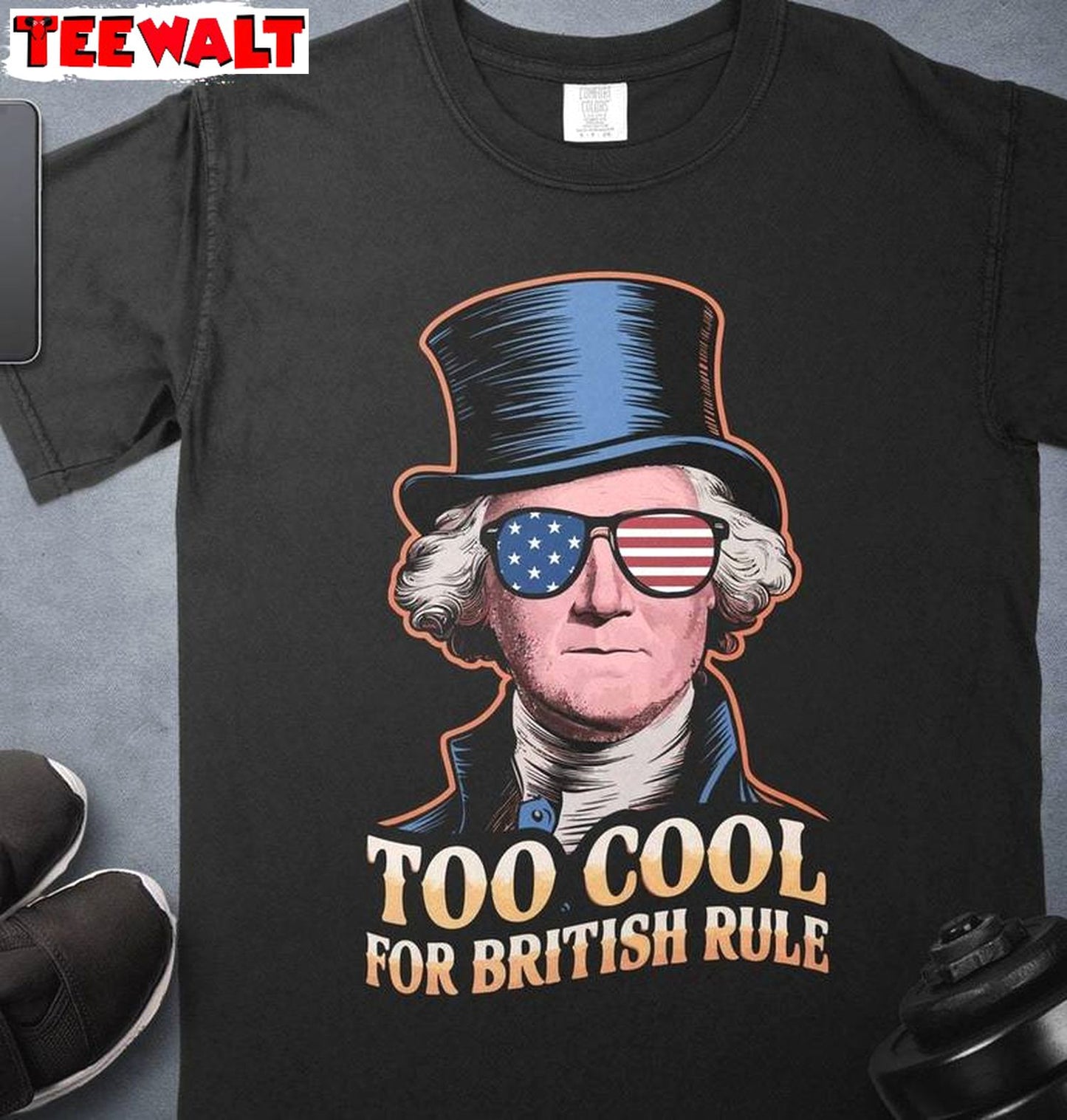 Must Have July 4th Short Sleeve , Too Cool For British Rule Inspirational Shirt Long Sleeve