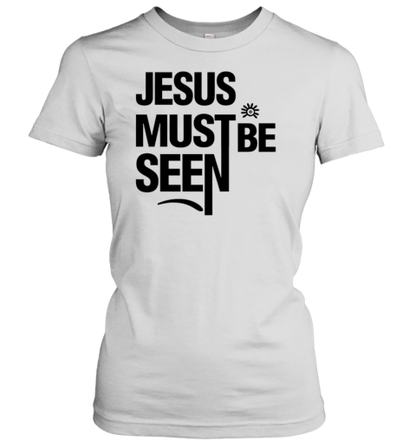 Ayomide Adetoro Jesus Must Be Seen T-Shirt