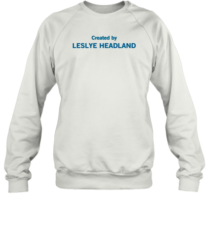 Created By Leslye Headland 2024 T-Shirt