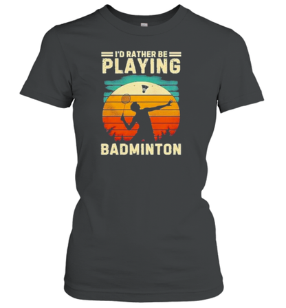 I'D Rather Be Playing Badminton Player Vintage T-Shirt