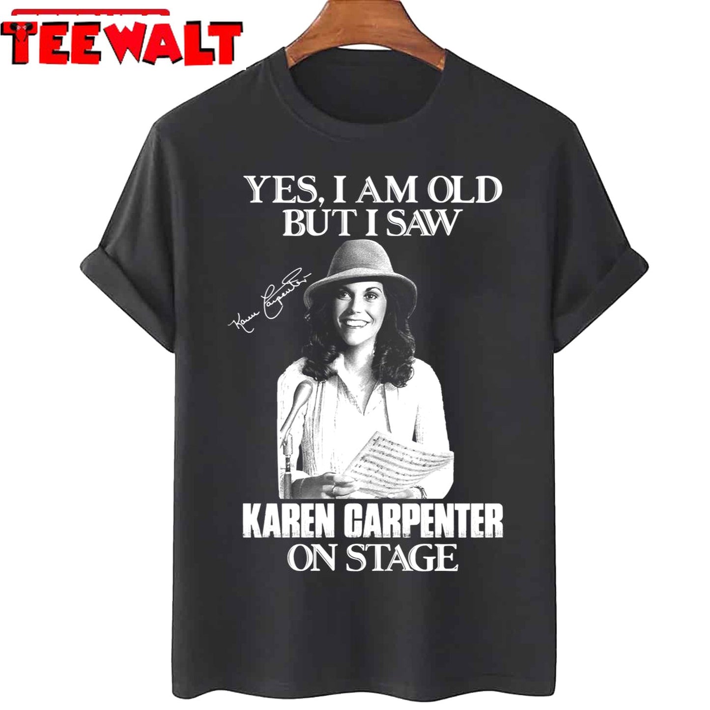 Yes I'm Old But I Saw Karen Carpenter On Stage Unisex T-Shirt