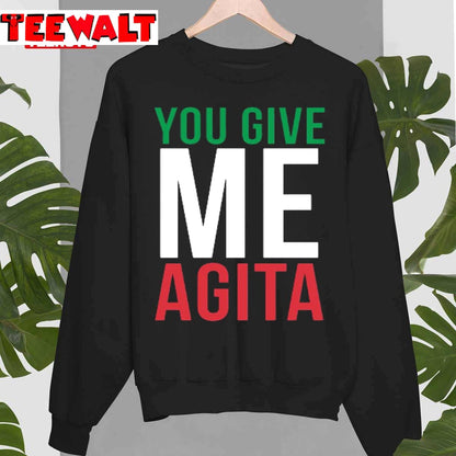 You Give Me Agita Humor Quote Italian Unisex T-Shirt D5LZTIBC