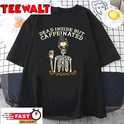 Womens Dead Inside But Caffeinated Skeleton Coffee Halloween Women T-Shirt