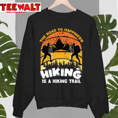 The Road To Happiness Is A Hiking Trail Unisex T-Shirt