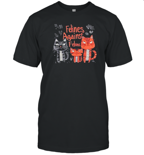 Cats Felines Against Felons Vote Kamala Harris T-Shirt