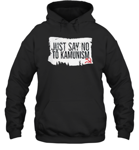 Just Say No To Kamunism T-Shirt