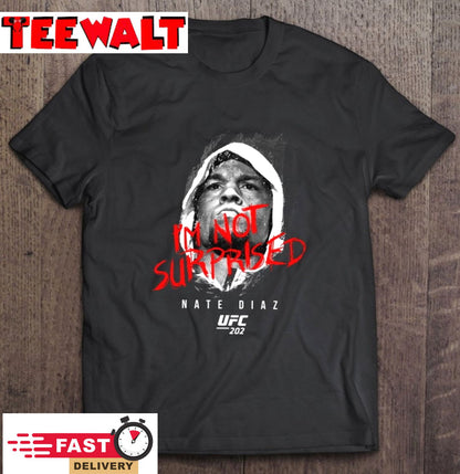 UFC 202 Nate Diaz I’m Not Surprised Unisex T Shirt