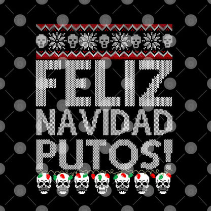 Feliz Navidad Putos Ugly Christmas Shirt