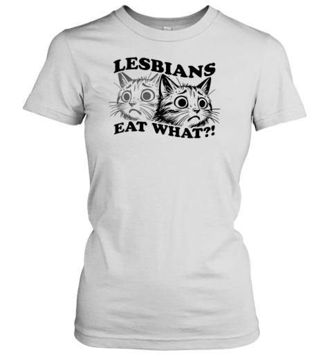 Lesbians Eat What T-Shirt