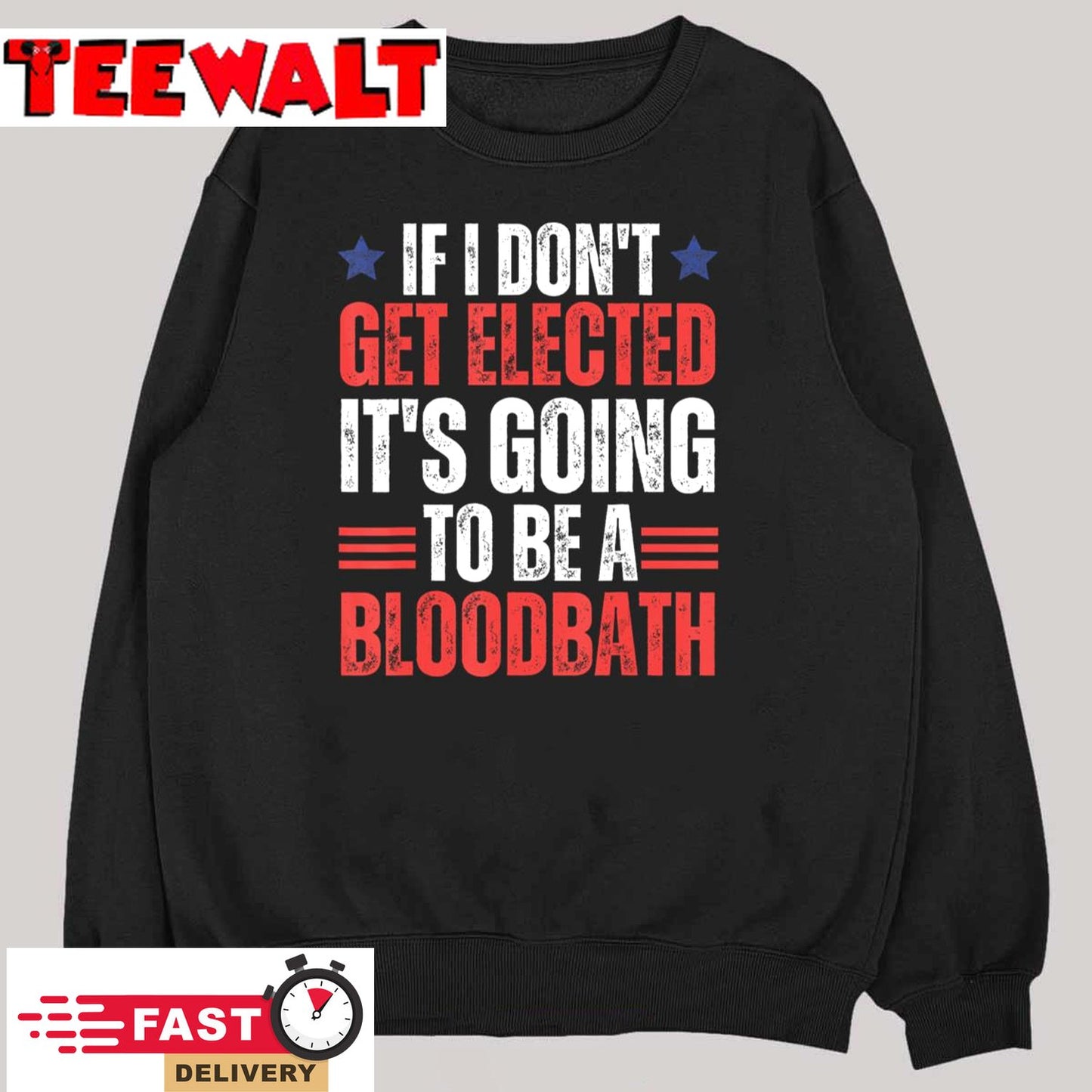 If I Don't Get Elected, It's Going To Be A Bloodbath Trump T-Shirt